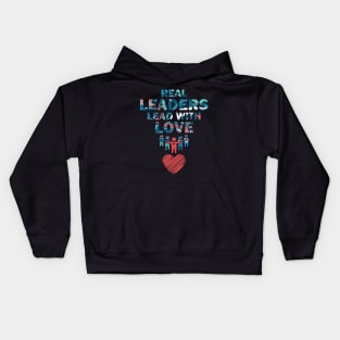 Real Leaders Lead with Love Kids Hoodie